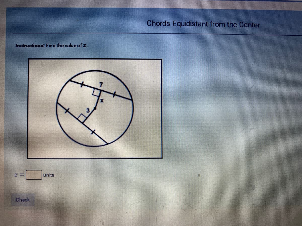 Chords Equidistant from the Center
Instructiona: Find the value of z.
units
Check
