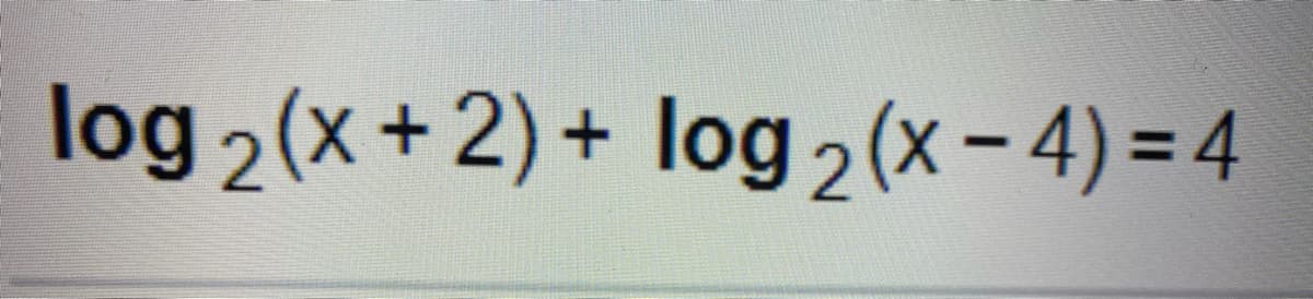 log 2(x+2) + log 2(x- 4) = 4
%3D
