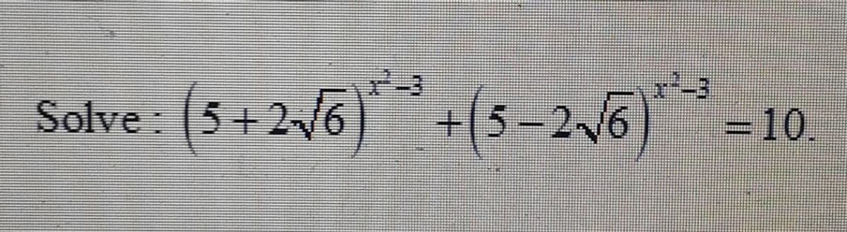 -3
(5-26) =10.
-3
Solve :
(5 + 2/6) +(5-216) =10.
