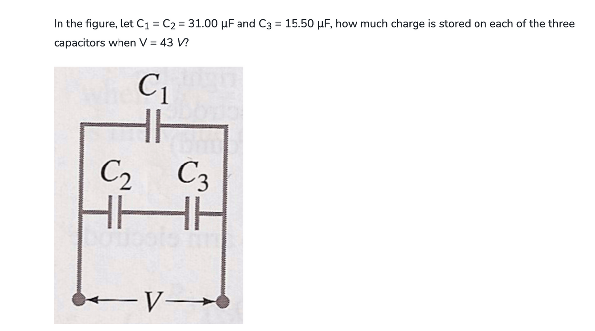 In the figure, let C1 = C2 = 31.00 uF and C3 = 15.50 uF, how much charge is stored on each of the three
capacitors when V = 43 V?
C1
ㅏ
C2 C3
ㅔ ㅏㅏ
20
-V-