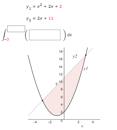 Y1 = x? + 2x + 2
Y2 = 2x + 11
dx
-3
18-
y2
16-
14
yl
12
10-
y
8-
6-
-4
-2
4.
2.
