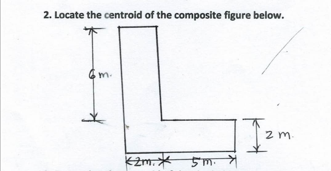 2. Locate the centroid of the composite figure below.
6 m.
z m.
Kzm.*
