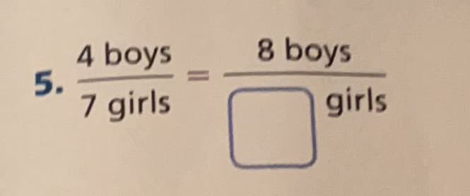 5.
4 boys
7 girls
8 boys
girls