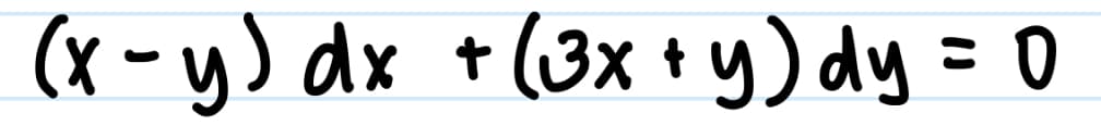 (x -y) dx + (3x +y) dy = 0
