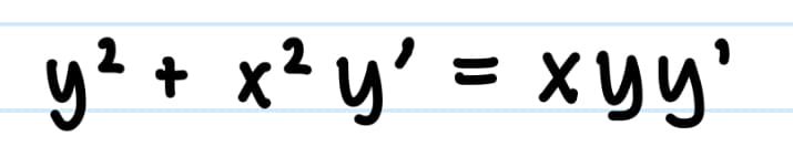 y? + ' = xyy'
x²y'
