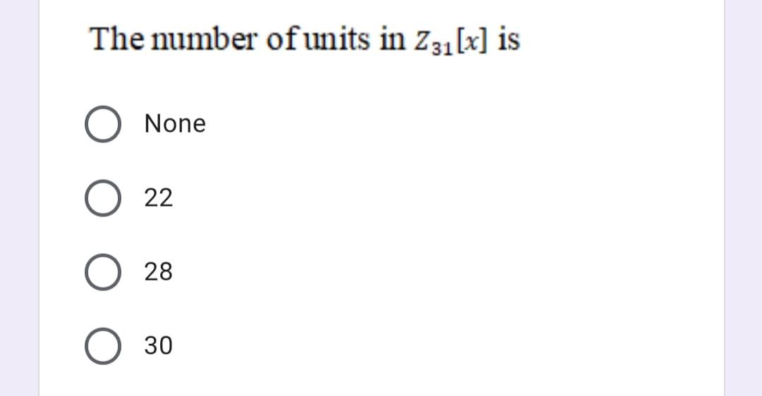 The number ofunits in z3,[x] is
None
22
28
30
