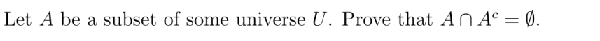 Let A be a subset of some universe U. Prove that AN A° = Ø.

