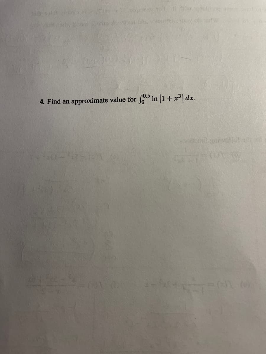 r0.5
4. Find an approximate value for fo In |1+x³| dx.
