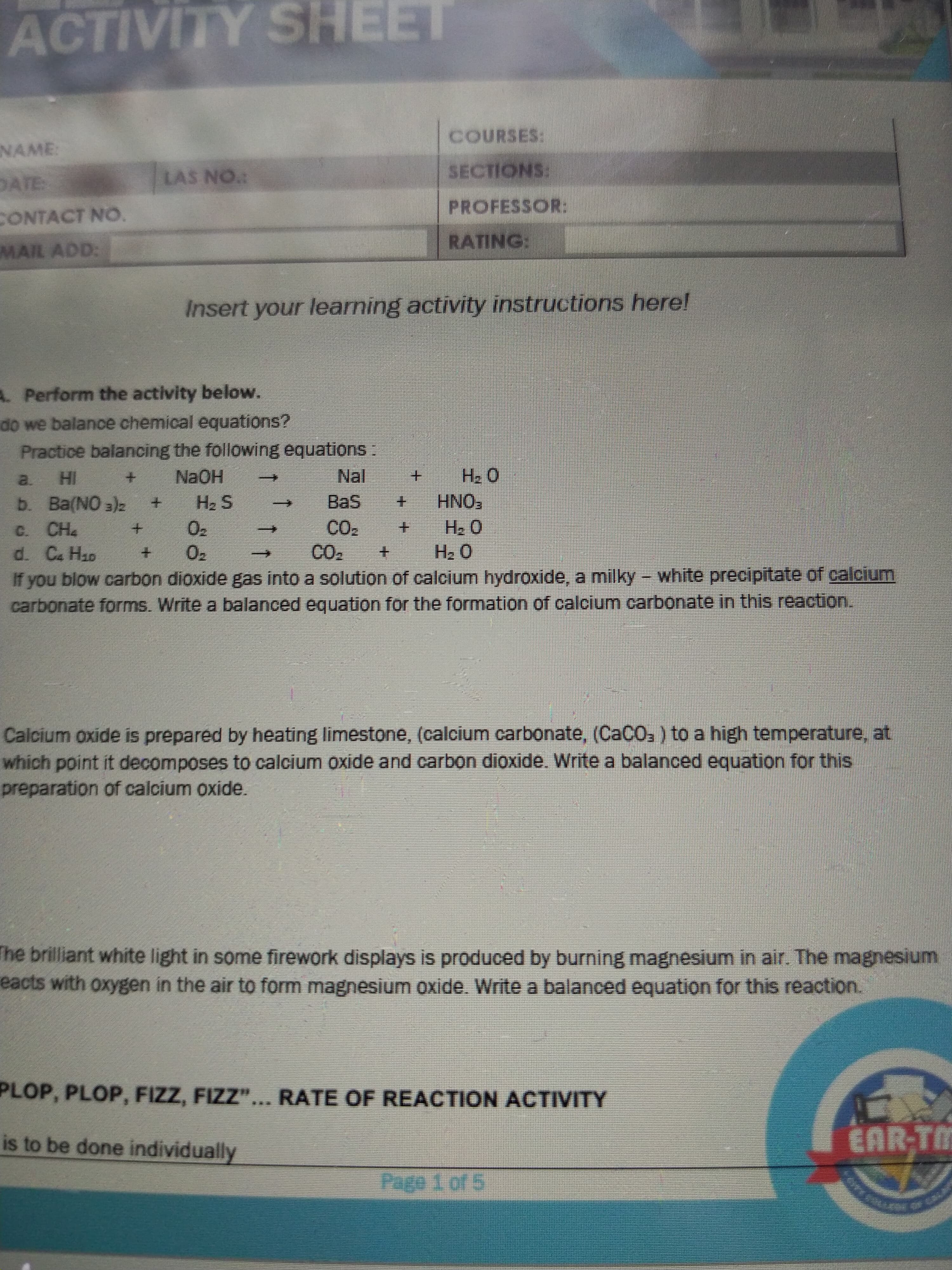 Practice balancing the following equations:
NAOH
H2 O
HNOs
a.
HI
Nal
Hz S
Oz
b. Ba(NO 3)z
BaS
C. CH
d. C. Hap
CO2
CO2
H2 0
H2 0
+.
02
