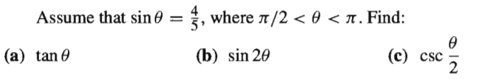 Assume that sin 0 = , where n/2 < 0 < n. Find:
(a) tan 0
(b) sin 20
(c) csc
