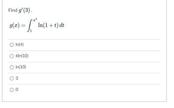 Find g' (3).
g(x) =
In(1+t) dt
O In(4)
O 6ln(10)
O In(10)
3
