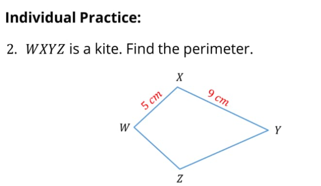 Individual Practice:
2. WXYZ is a kite. Find the perimeter.
9 ст
5 ст
W
Y
