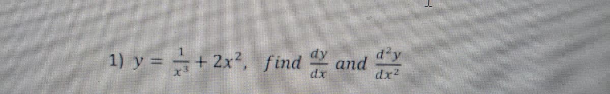 1) y = +2x2, find and
d'y
dx
