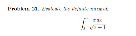 Problem 21. Evaluate the definite integral:
a dr
x+I
13
