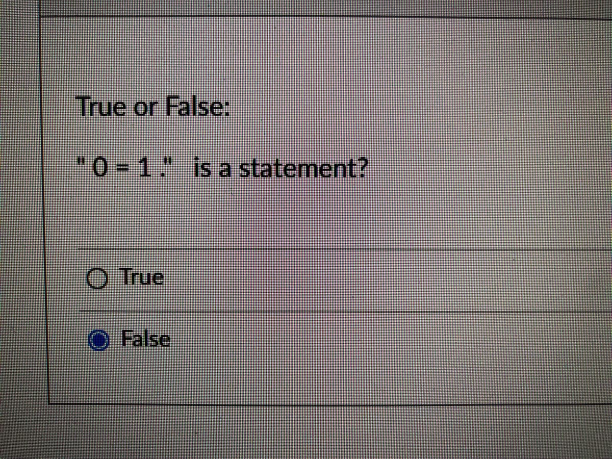 True or False:
"0-1" is a statement?
True
False

