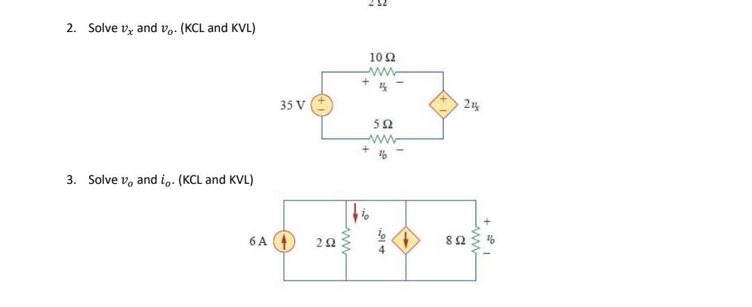 2. Solve v, and v,. (KCL and KVL)
10Ω
35 V
5Ω
3. Solve v, and io. (KCL and KVL)
6 A
8Ω
4
