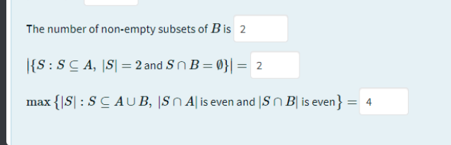 The number of non-empty subsets of B is 2
|{S :SC A, |S| = 2 and Sn B= 0}| = 2
max {|S|:SCAU B, |SN A| is even and |Sn B| is even} = 4
