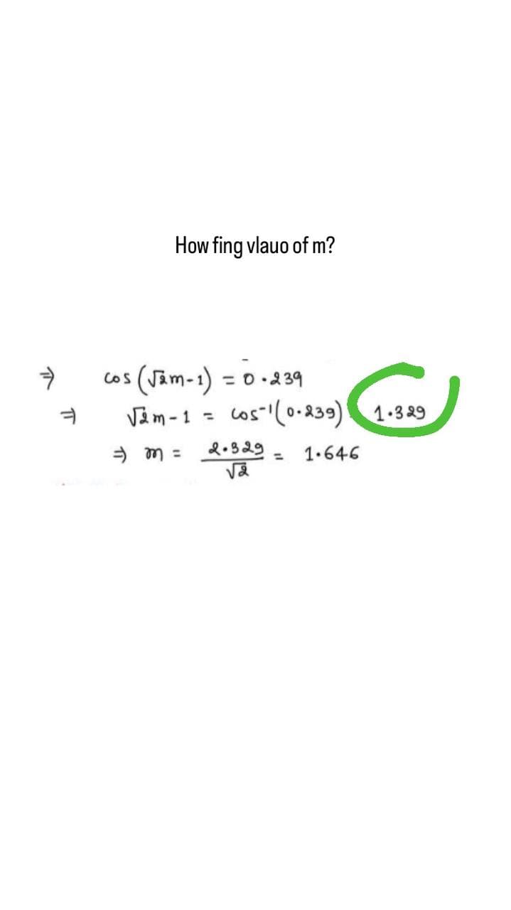 →
ㅕ
How fing vlauo of m?
cos (√am-1) = 0.239
√am-1 = cos-1 (0-239) 1.329
⇒) m =
2.329= 1.646