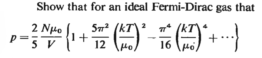 Show that for an ideal Fermi-Dirac gas that
(kT\
4
57? (kT
1+
12
2
2 Νμο
P-5 V
16 \Ho)
