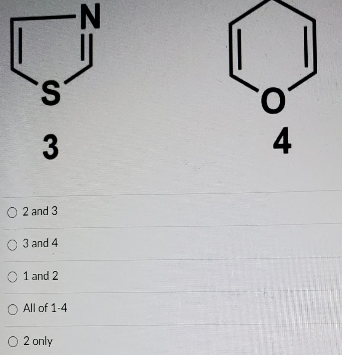 S.
O 2 and 3
3 and 4
O 1 and 2
O All of 1-4
O 2 only
3
