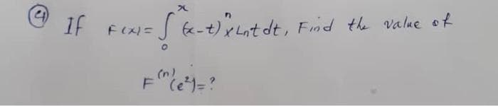 O if
Se-t)xntdt, Find the value of
FIX=
(n)
