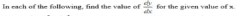 In each of the following, find the value of
for the given value of x
