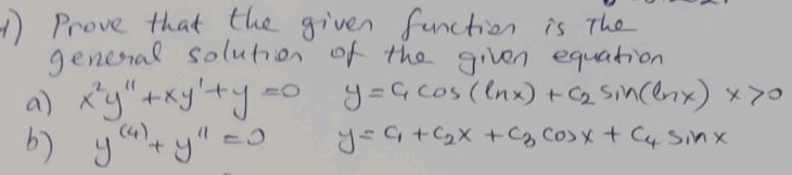 -) Prove that the given function is The
general solution of the given equation
a) k'y"+Ky'+y =o y=G cos (lnx) +2 sincerx) x >0
b) ya y" =0
(4)
b) y
