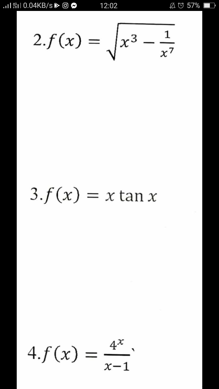 . 0.04KB/s ►
12:02
=
2.f(x)=
x3
3.f(x) = x tan x
4.f(x) =
4*
x-1
-
AO 57%
1
x7