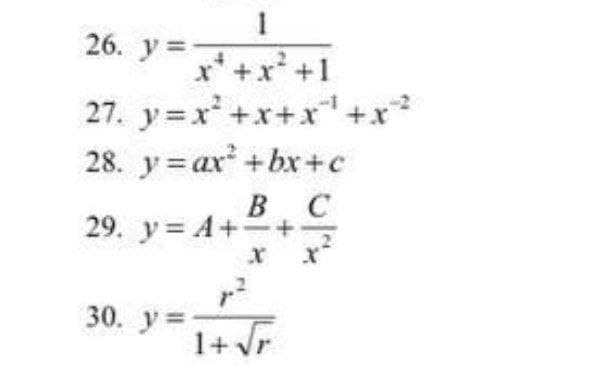 26. y=-
27. y=x +x+x+x
28. y ax +bx+c
В С
29. y= A++
I+ *+,*
30. y=1+ Vr
1+ vr
