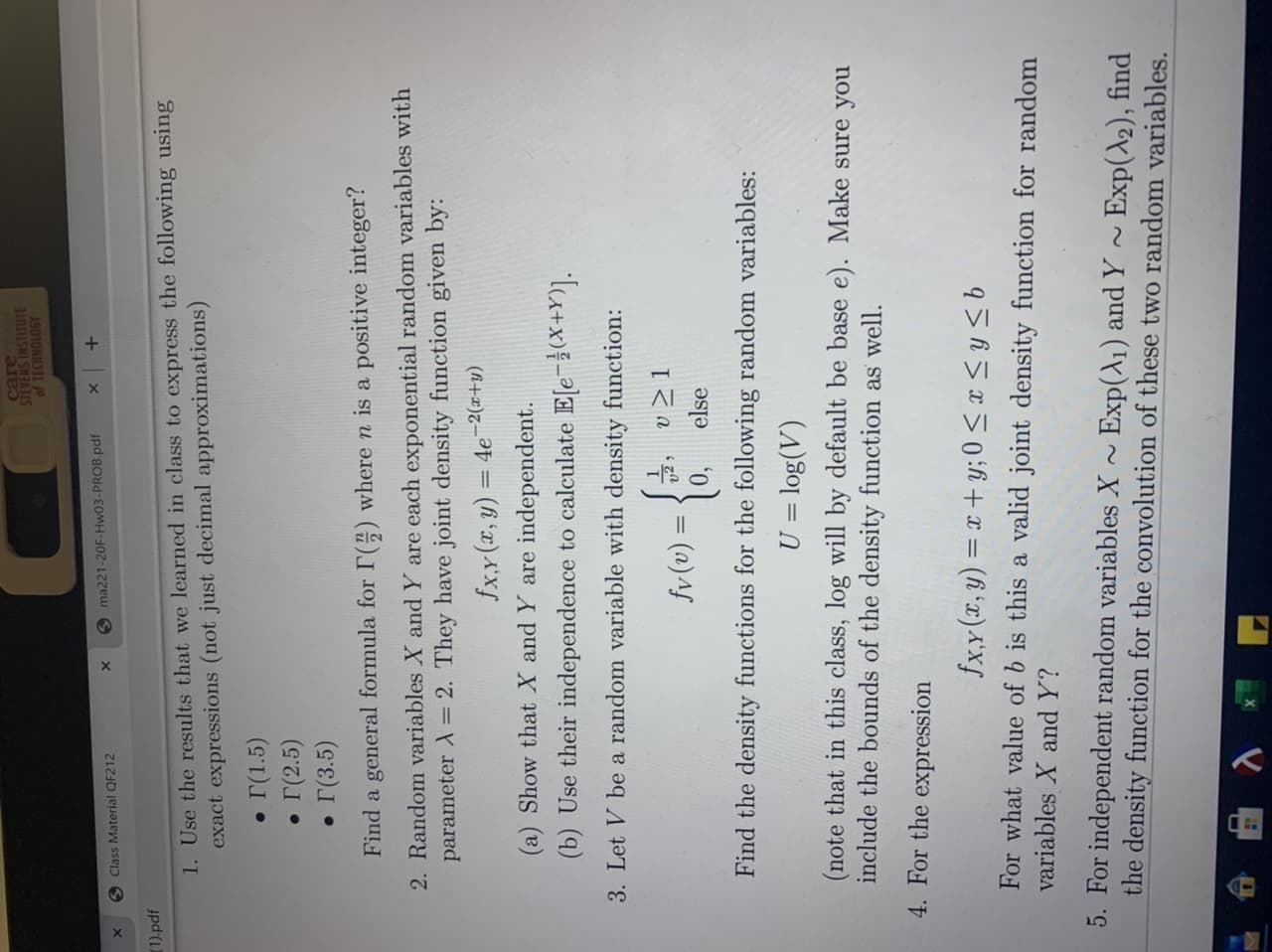 3. Let V be a random variable with density function:
v > 1
= (a)^f
0, else
Find the density functions for the following random variables:
U = log(V)
(note that in this class, log will by default be base e). Make sure you
include the bounds of the density function as well.
