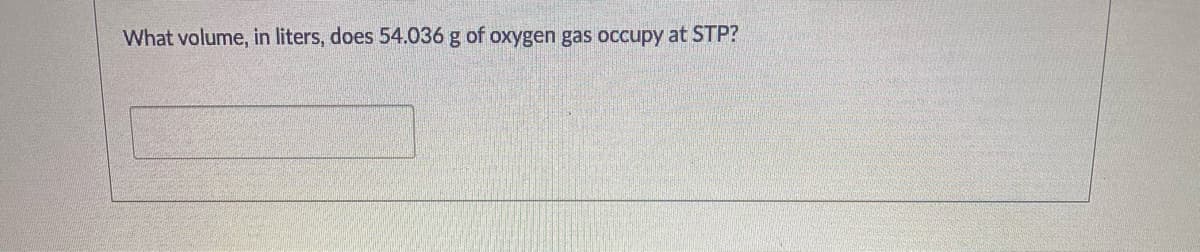 What volume, in liters, does 54.036 g of oxygen gas occupy at STP?
