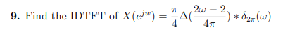 2w-2,
9. Find the IDTFT of X(e) = A (²
() = A (2²4-7²
4T
*
* 82T (W)