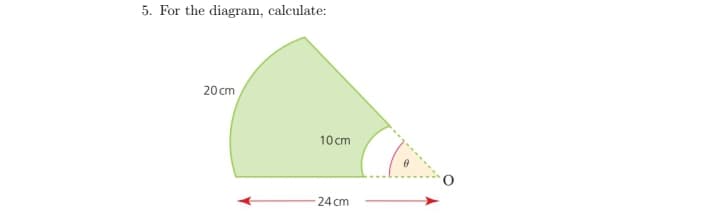 5. For the diagram, calculate:
20 cm
10 cm
24 cm
