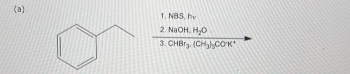 (a)
1. NBS, hv
2. NaOH, H₂O
3. CHBr3. (CH3)3COK*
