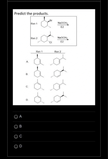 Predict the products.
OA
B
C
D
B
O
Rxn 1
Rxn 2
Br
NaOCH₂
E2
NaOCH₂
E2
Rxn 1
å
&
do
www.
Rxn 2
o
o