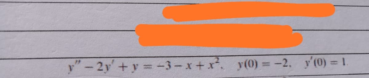 "-2y+y=
y (0)= -2. y'(0) = 1.
