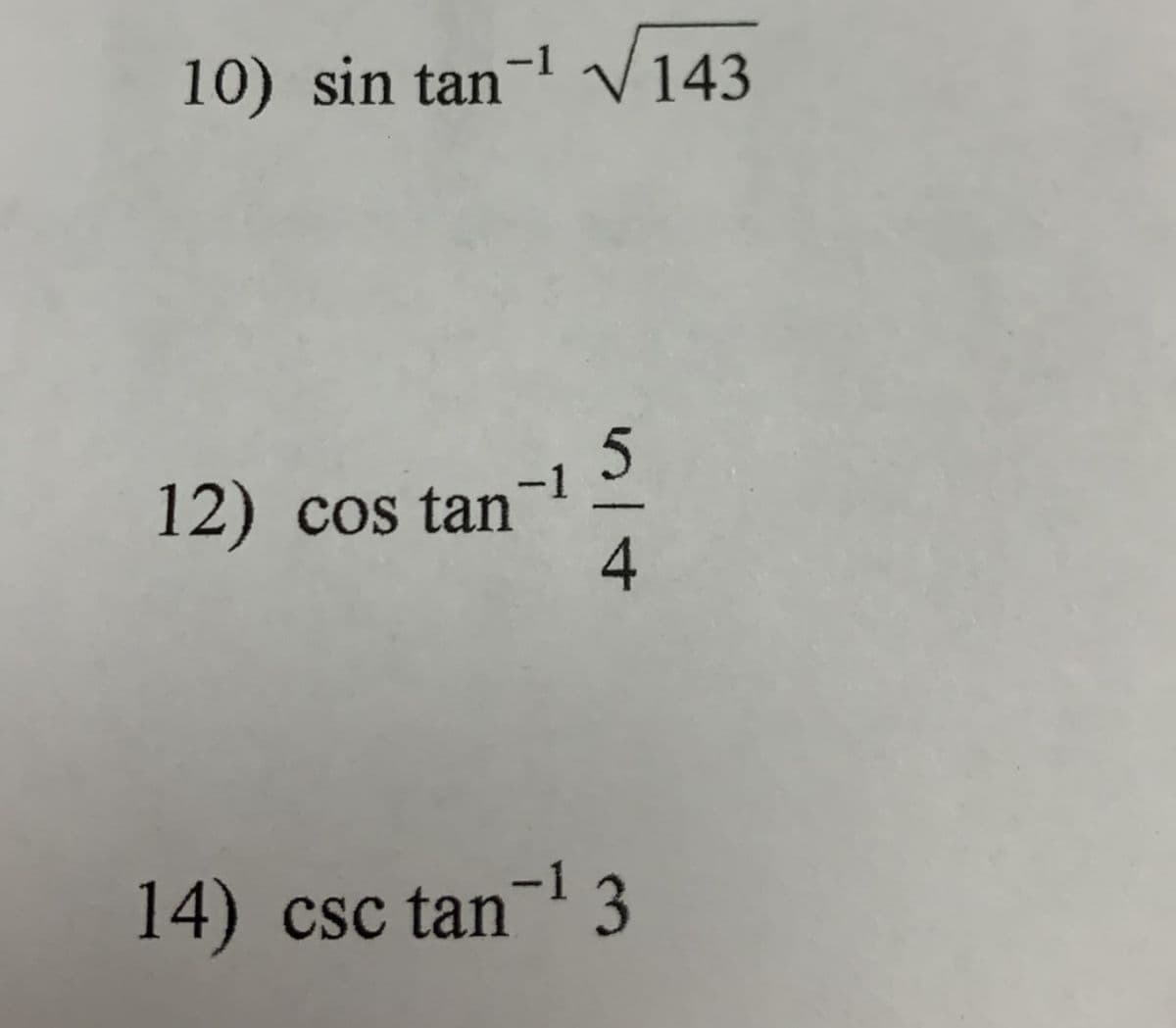 10) sin tan- V143
-1
12) cos tan
4
14) csc tan-1 3
