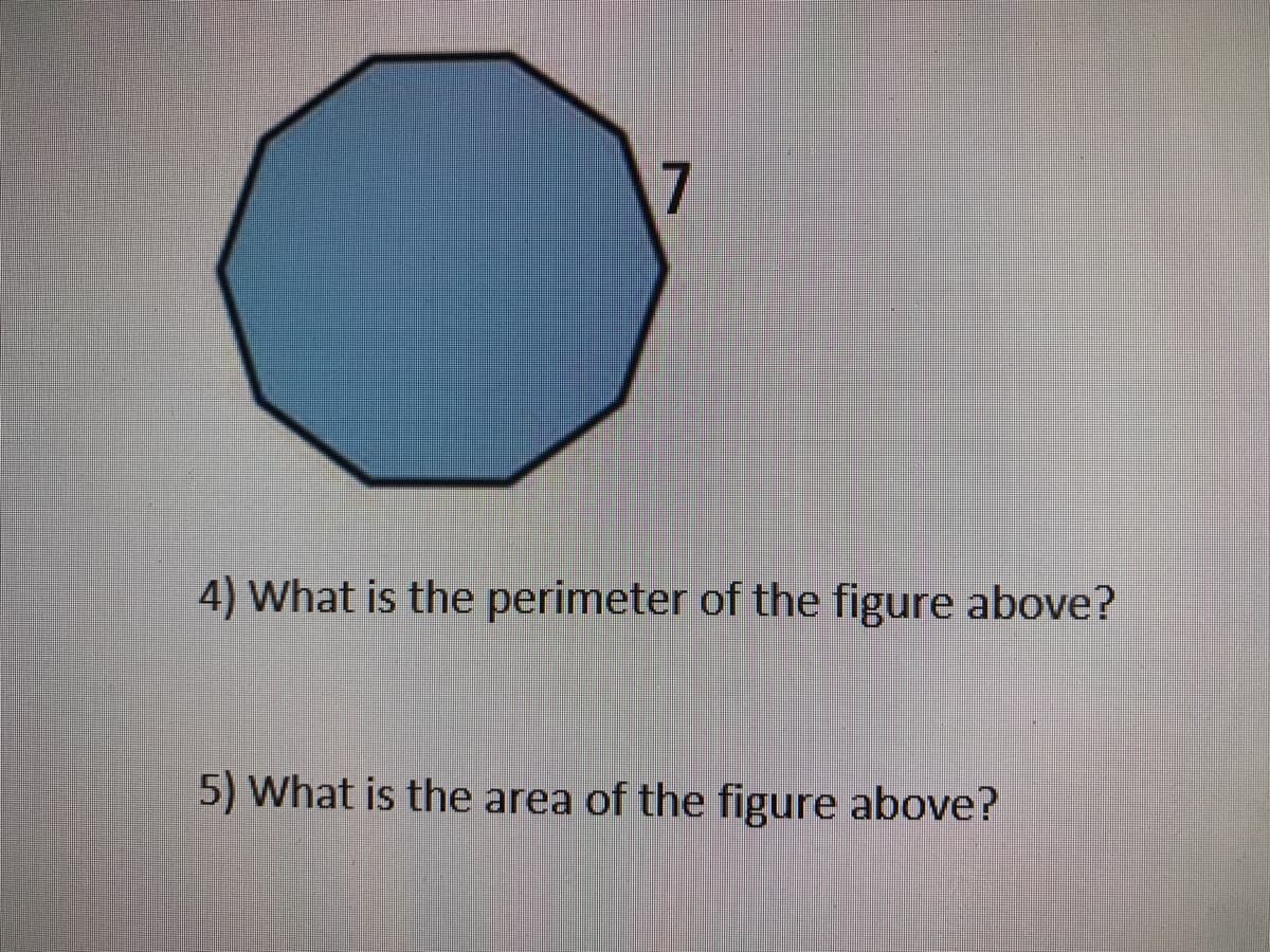 7
4) What is the perimeter of the figure above?
5) What is the area of the figure above?
