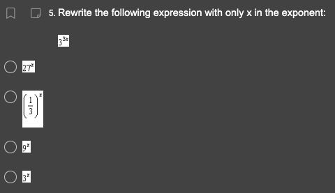 口
27⁰
-الا
3*
5. Rewrite the following expression with only x in the exponent: