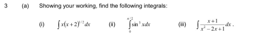 (a)
Showing your working, find the following integrals:
x+1
(i) Jsin' xdr
(iii)
dx.
-2x+1
(i)
3.
