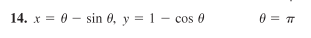 14. x = 0 - sin 0, y = 1 – cos 0
