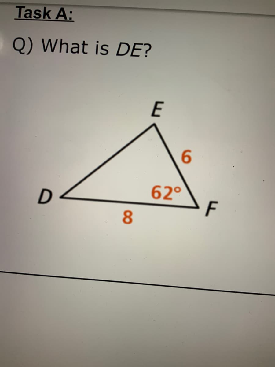 Task A:
Q) What is DE?
E
6.
62°
F
8
