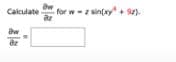 Calculate
for w-z sin(xy+).
