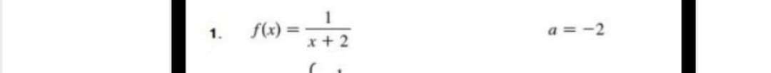 f(x) = –
x + 2
1.
a = -2
