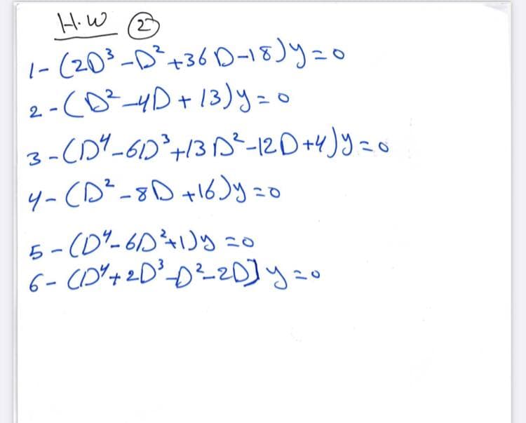 HiW
|- (203-D²+36 D-18)y20
2-C0?4D+13)y=0
3.
こ6
4-(D²-8D +16yzo
ら
6-(0"- 6D y z0
