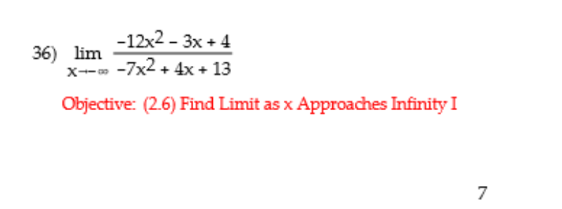 -12x2 - 3x + 4
36) lim
x-- -7x2 + 4x + 13
Objective: (2.6) Find Limit as x Approaches Infinity I
