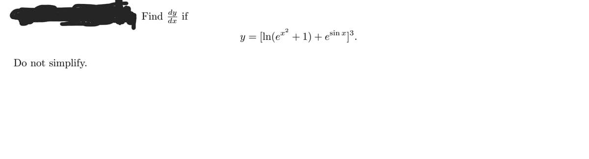 Find if
y = [In(e* + 1) + e»in #3.
Y
Do not simplify.
