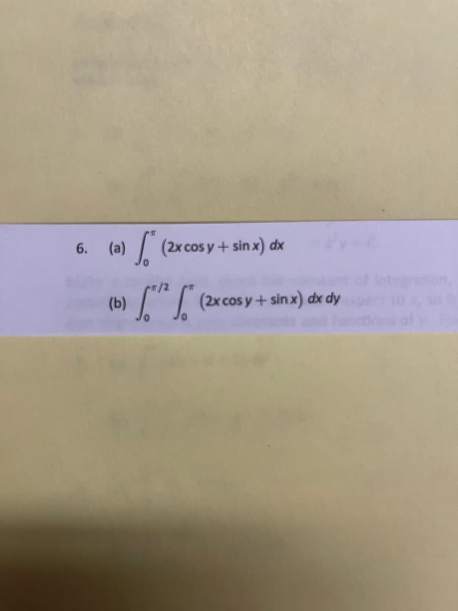 6. (a)
(2x cos y + sin x) dx
Integration
(b)
I (2xcosy+ sinx) dx dy
