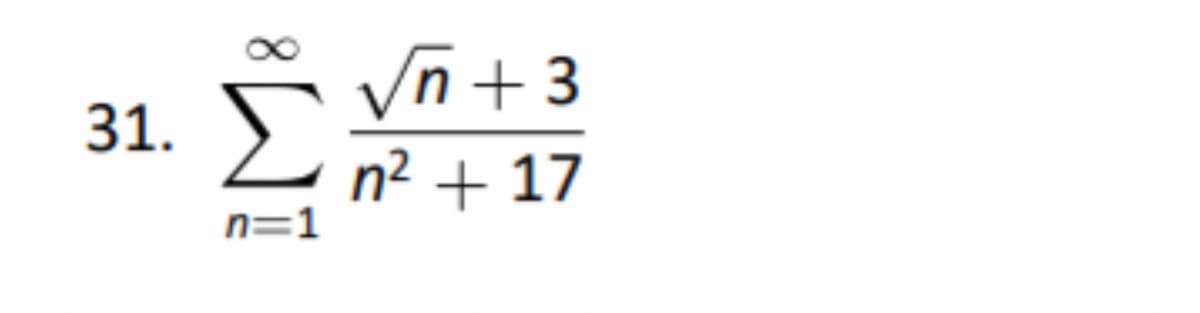 31.
i
n=1
√n +3
n² + 17