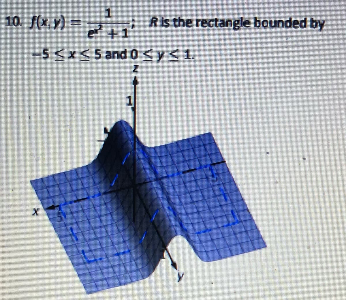 1
10. f(x, y) =
Ris the rectangle bounded by
-5<x<5 and 0<y<1.
1
